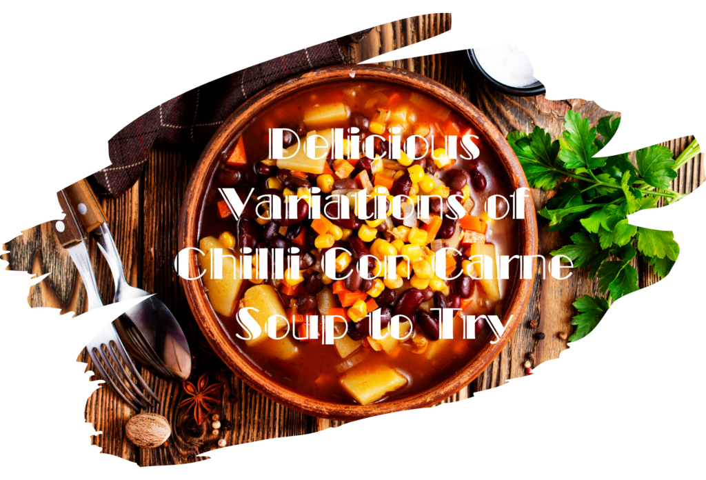 A bowl of rich, spicy Chilli Con Carne soup filled with beans, corn, and vegetables, served with fresh herbs on a rustic wooden table.