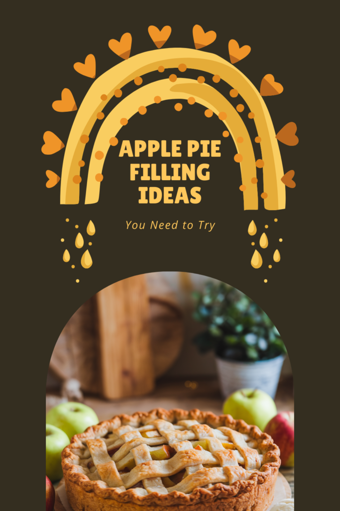 A golden-brown apple pie with a lattice crust surrounded by fresh apples, under a whimsical rainbow and heart design with the title 'Apple Pie Filling Ideas You Need to Try.