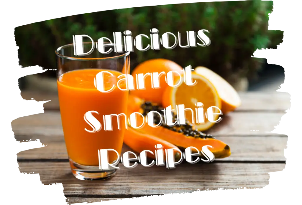 Carrot Smoothie Recipes: Skin-Glowing Beauty Elixir